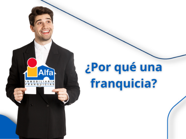 Alfa Inmobiliaria; ¿Por qué considerar una franquicia si ya tengo una inmobiliaria?